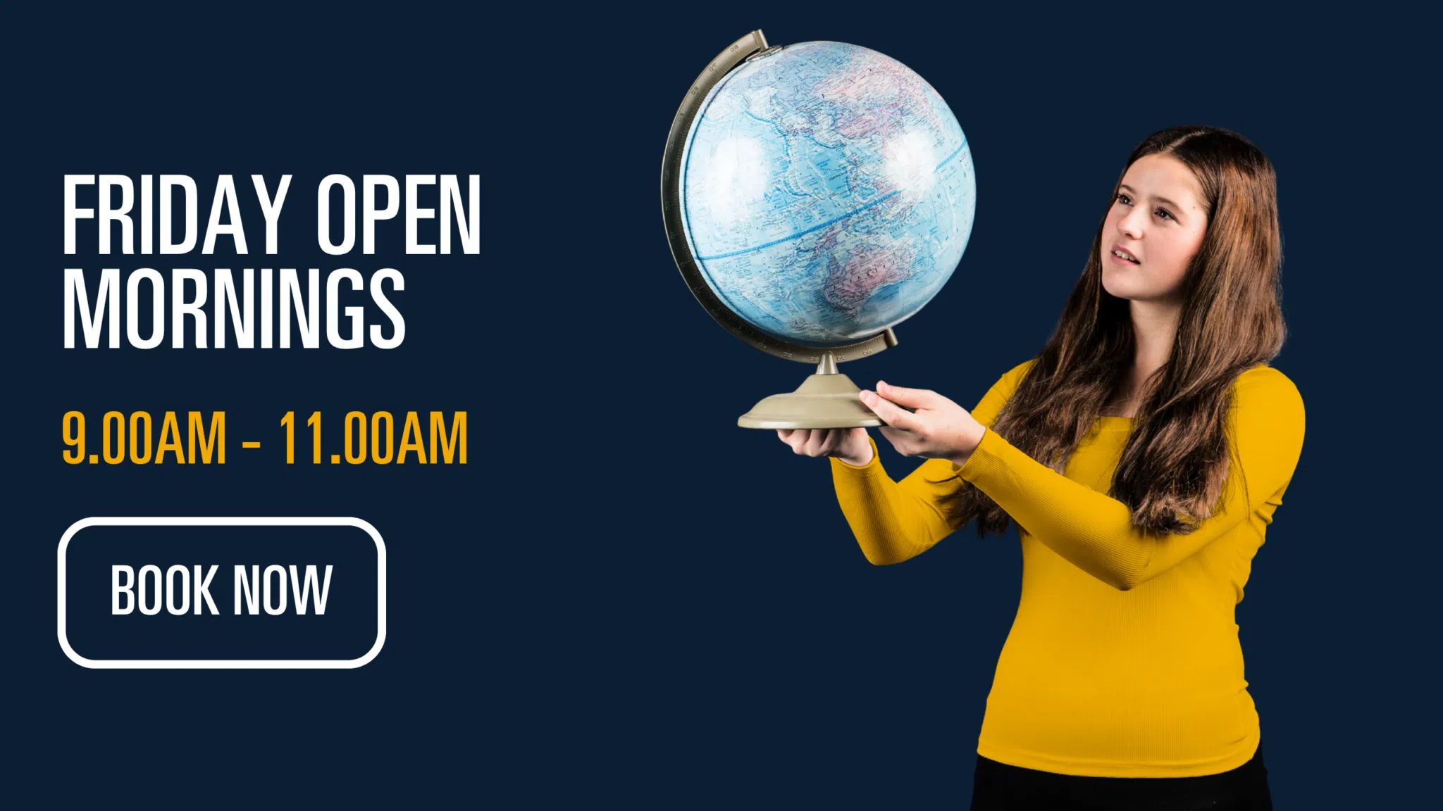 Banner with a woman in a mustard yellow top holding a globe against a dark blue background, announcing Friday Open Mornings from 9:00 to 11:00 AM and a 'Book Now' button.